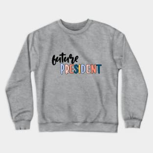 future president Crewneck Sweatshirt